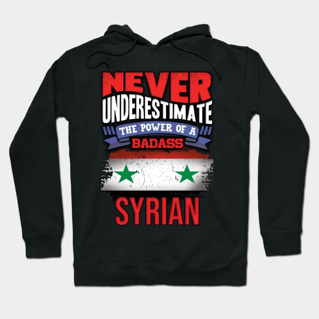 Never Underestimate The Power Of A Badass Syrian - Gift For Syrian With Syrian Flag Heritage Roots From Syria Hoodie by giftideas